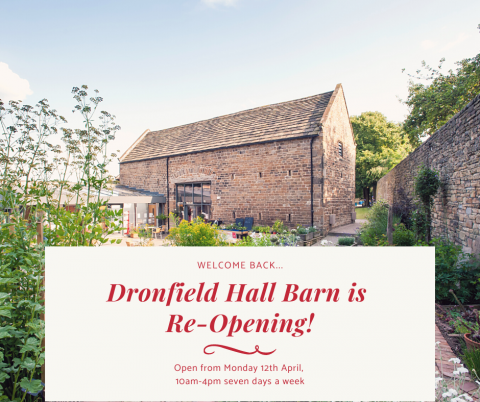 Dronfield Hall Barn Re-Open from Monday 12th April!