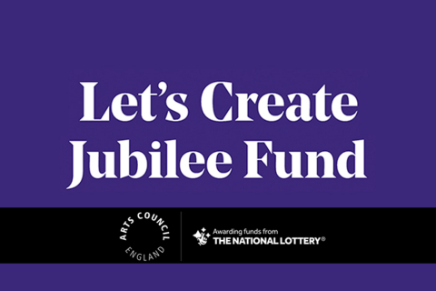Let’s Create Jubilee Fund - Arts Council England