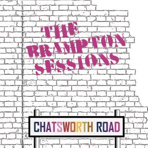 The Brampton Sessions New Musical Adventures on Chatsworth Road